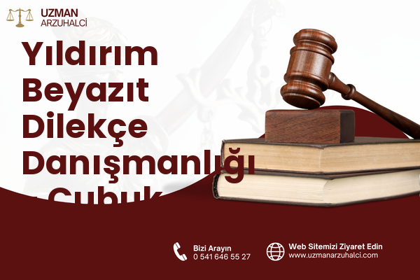 Yıldırım Beyazıt Dilekçe Danışmanlığı - Çubuk