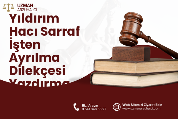 Yıldırım Hacı Sarraf İşten Ayrılma Dilekçesi Yazdırma - Merkez
