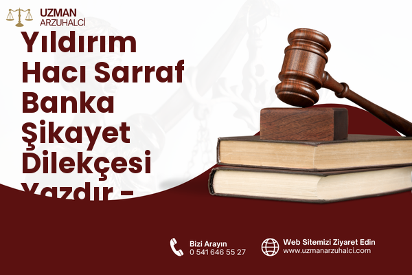 Yıldırım Hacı Sarraf Banka Şikayet Dilekçesi Yazdır - Merkez