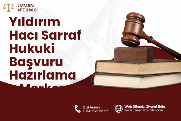 Yıldırım Hacı Sarraf Hukuki Başvuru Hazırlama - Merkez