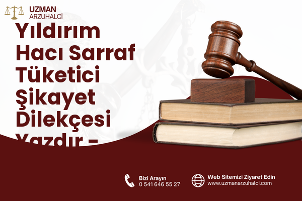 Yıldırım Hacı Sarraf Tüketici Şikayet Dilekçesi Yazdır - Merkez