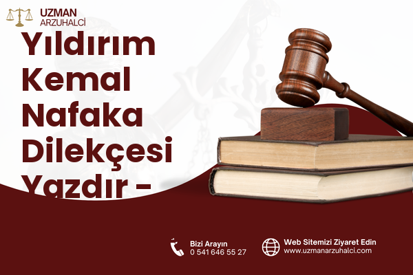 Yıldırım Kemal Nafaka Dilekçesi Yazdır - Sinanpaşa