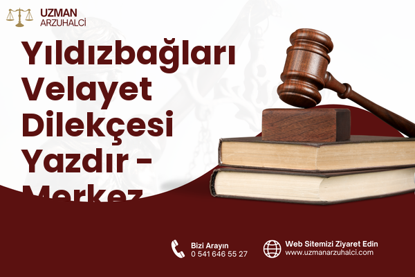 Yıldızbağları Velayet Dilekçesi Yazdır - Merkez