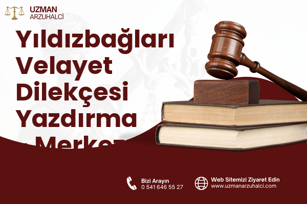 Yıldızbağları Velayet Dilekçesi Yazdırma - Merkez