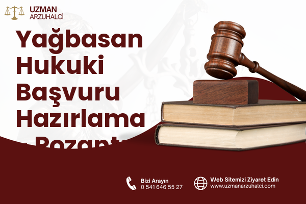 Yağbasan Hukuki Başvuru Hazırlama - Pozantı