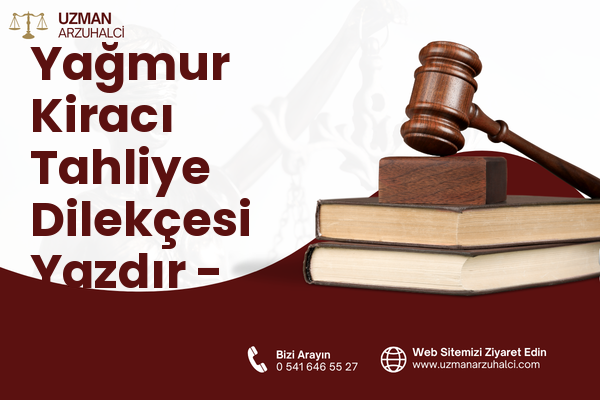 Yağmur Kiracı Tahliye Dilekçesi Yazdır - Haliliye