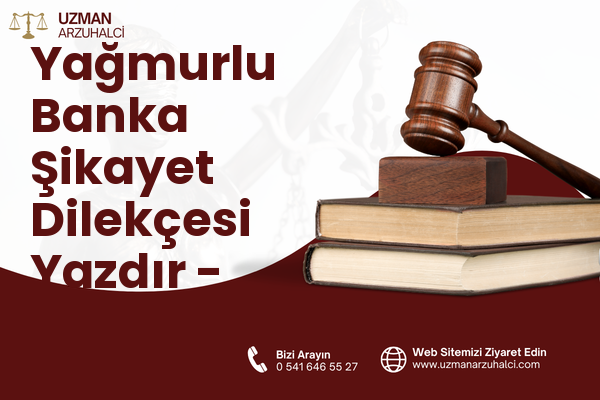 Yağmurlu Banka Şikayet Dilekçesi Yazdır - Haliliye