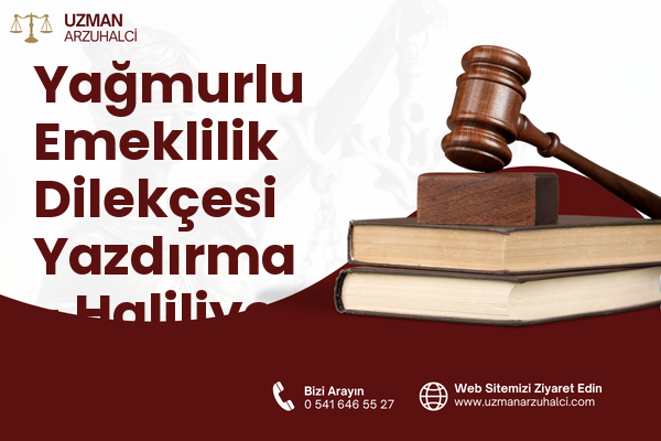 Yağmurlu Emeklilik Dilekçesi Yazdırma - Haliliye