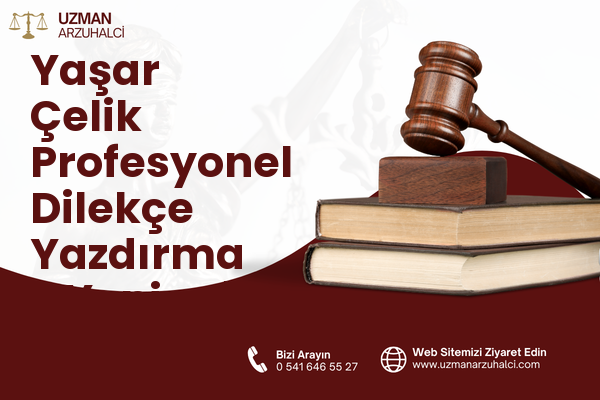 Yaşar Çelik Profesyonel Dilekçe Yazdırma - Yeniçağa