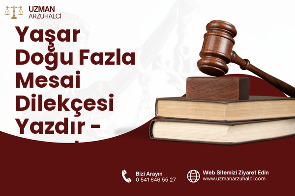 Yaşar Doğu Fazla Mesai Dilekçesi Yazdır - Kavak