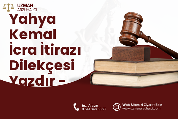 Yahya Kemal İcra İtirazı Dilekçesi Yazdır - Dulkadiroğlu