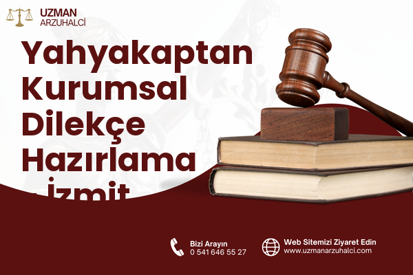Yahyakaptan Kurumsal Dilekçe Hazırlama - İzmit