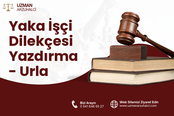 Yaka İşçi Dilekçesi Yazdırma - Urla