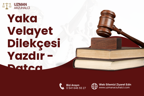 Yaka Velayet Dilekçesi Yazdır - Datça