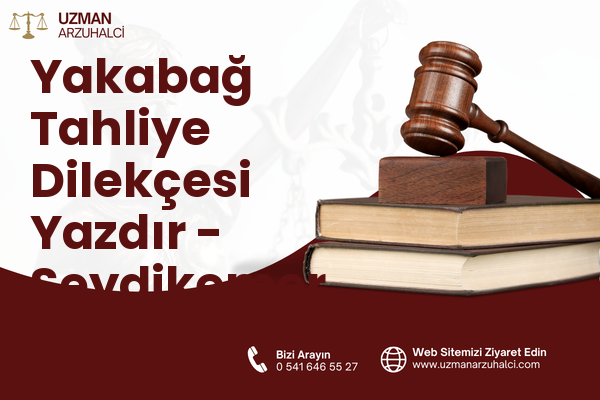 Yakabağ Tahliye Dilekçesi Yazdır - Seydikemer