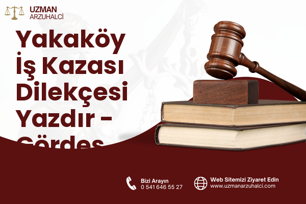 Yakaköy İş Kazası Dilekçesi Yazdır - Gördes