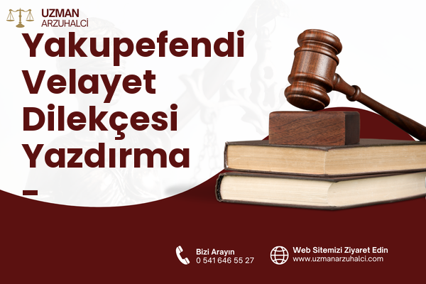 Yakupefendi Velayet Dilekçesi Yazdırma - Bolvadin