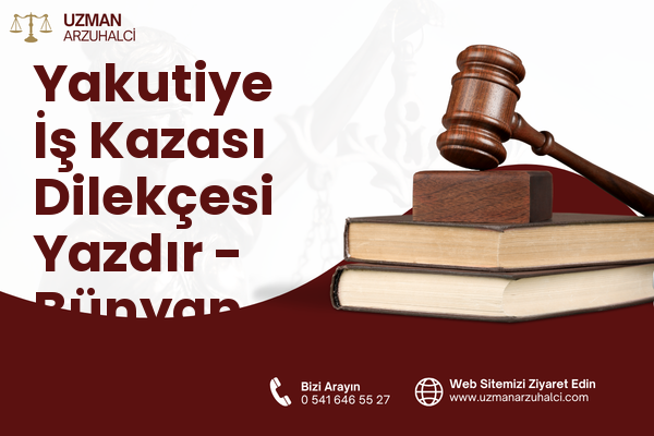 Yakutiye İş Kazası Dilekçesi Yazdır - Bünyan