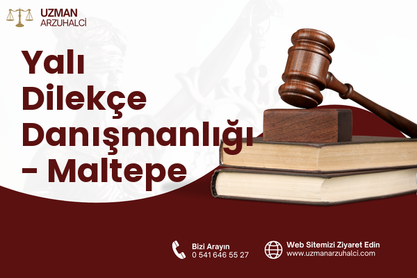 Yalı Dilekçe Danışmanlığı - Maltepe