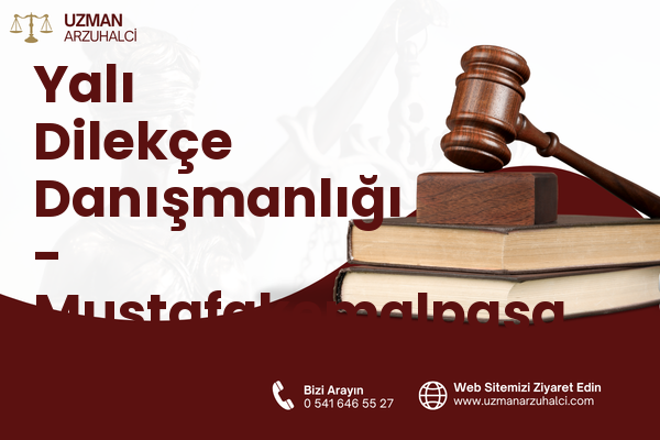 Yalı Dilekçe Danışmanlığı - Mustafakemalpaşa