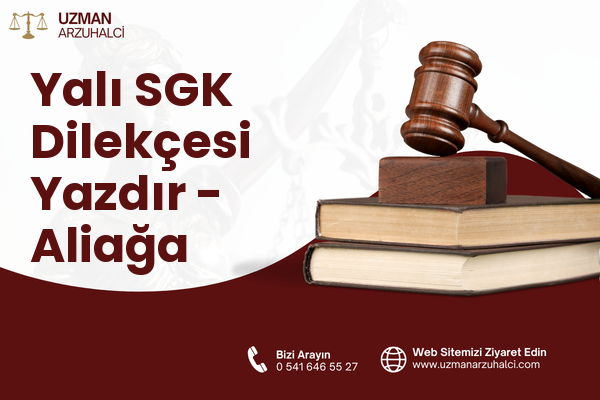 Yalı SGK Dilekçesi Yazdır - Aliağa