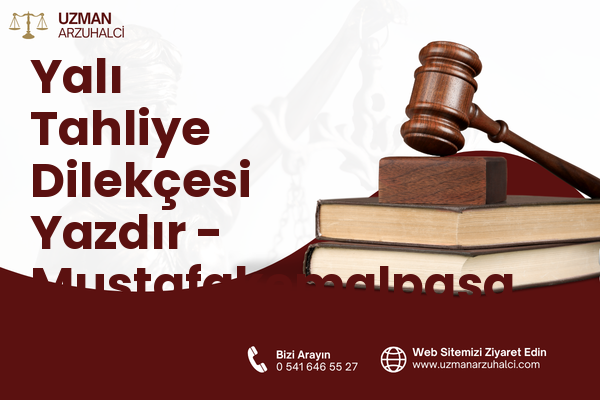 Yalı Tahliye Dilekçesi Yazdır - Mustafakemalpaşa