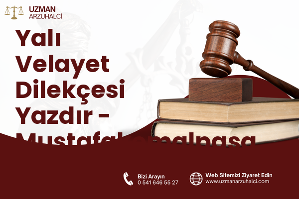 Yalı Velayet Dilekçesi Yazdır - Mustafakemalpaşa