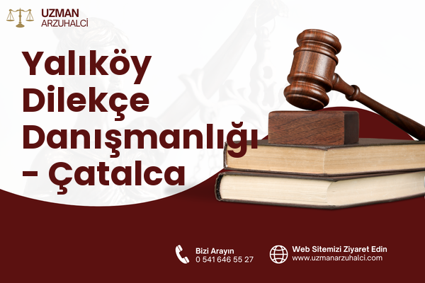 Yalıköy Dilekçe Danışmanlığı - Çatalca