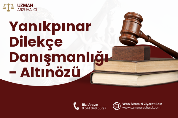 Yanıkpınar Dilekçe Danışmanlığı - Altınözü