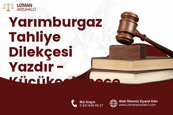 Yarımburgaz Tahliye Dilekçesi Yazdır - Küçükçekmece