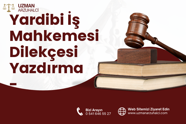 Yardibi İş Mahkemesi Dilekçesi Yazdırma - Saimbeyli