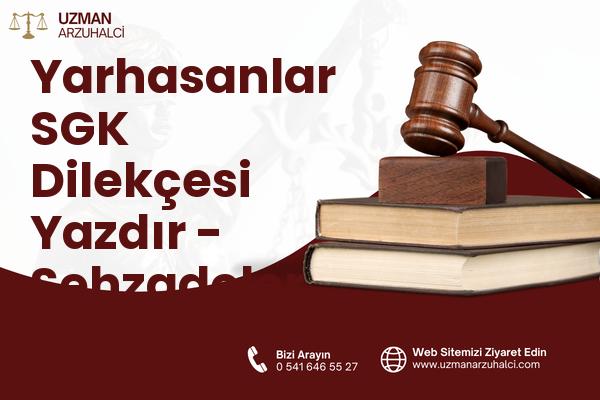 Yarhasanlar SGK Dilekçesi Yazdır - Şehzadeler
