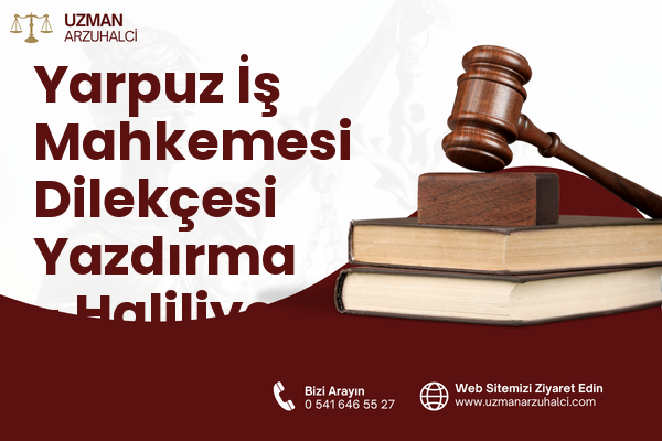 Yarpuz İş Mahkemesi Dilekçesi Yazdırma - Haliliye