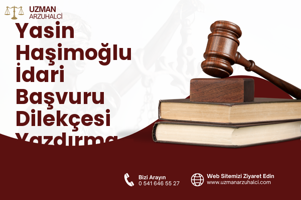 Yasin Haşimoğlu İdari Başvuru Dilekçesi Yazdırma - Oltu