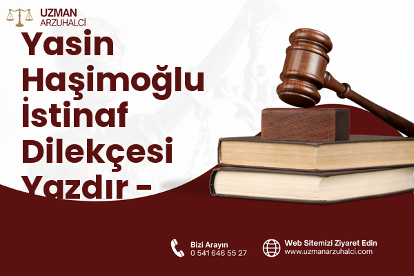 Yasin Haşimoğlu İstinaf Dilekçesi Yazdır - Oltu
