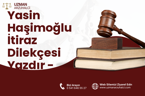 Yasin Haşimoğlu İtiraz Dilekçesi Yazdır - Oltu