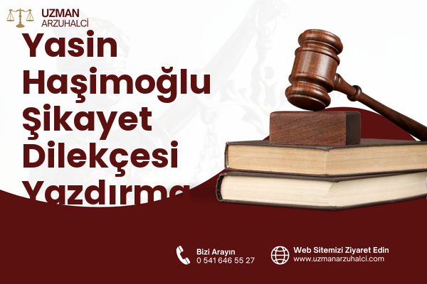 Yasin Haşimoğlu Şikayet Dilekçesi Yazdırma - Oltu