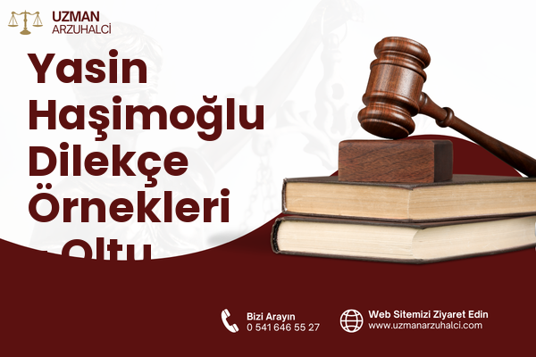 Yasin Haşimoğlu Dilekçe Örnekleri - Oltu