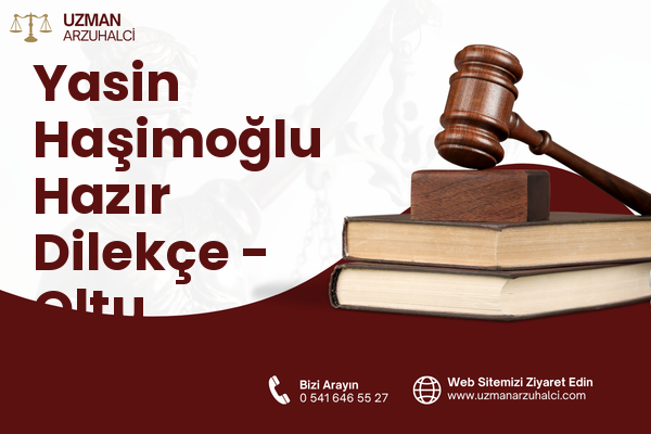 Yasin Haşimoğlu Hazır Dilekçe - Oltu