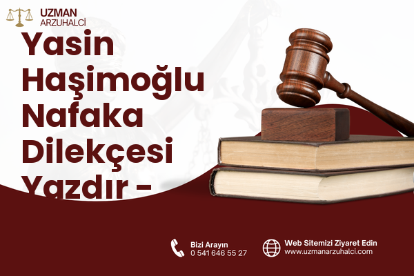 Yasin Haşimoğlu Nafaka Dilekçesi Yazdır - Oltu