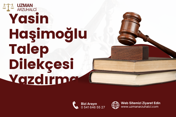 Yasin Haşimoğlu Talep Dilekçesi Yazdırma - Oltu