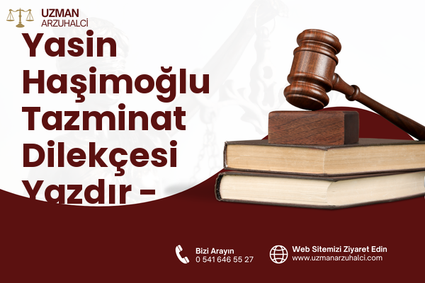 Yasin Haşimoğlu Tazminat Dilekçesi Yazdır - Oltu