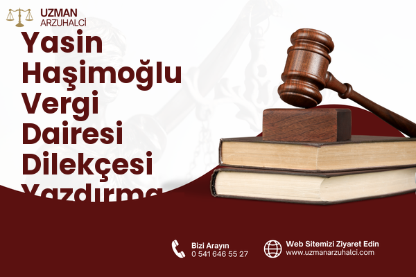 Yasin Haşimoğlu Vergi Dairesi Dilekçesi Yazdırma - Oltu