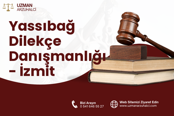 Yassıbağ Dilekçe Danışmanlığı - İzmit
