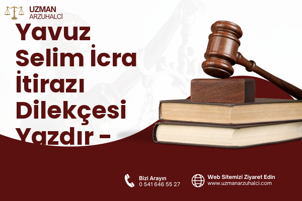 Yavuz Selim İcra İtirazı Dilekçesi Yazdır - Tercan