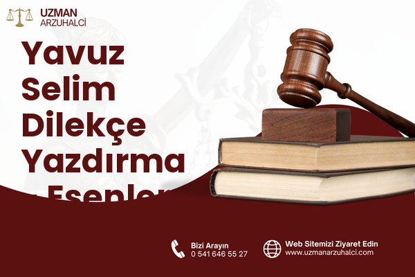 Yavuz Selim Dilekçe Yazdırma - Esenler