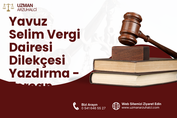 Yavuz Selim Vergi Dairesi Dilekçesi Yazdırma - Tercan