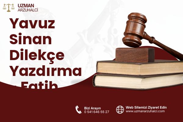 Yavuz Sinan Dilekçe Yazdırma - Fatih