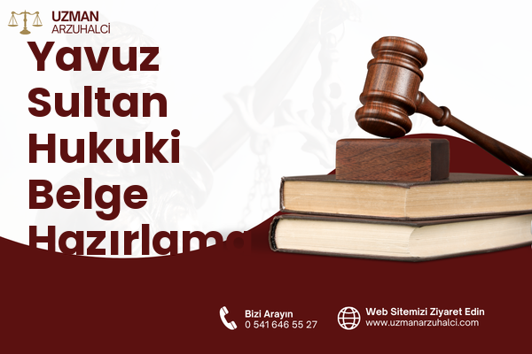 Yavuz Sultan Hukuki Belge Hazırlama - Derince
