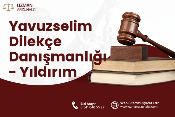 Yavuzselim Dilekçe Danışmanlığı - Yıldırım